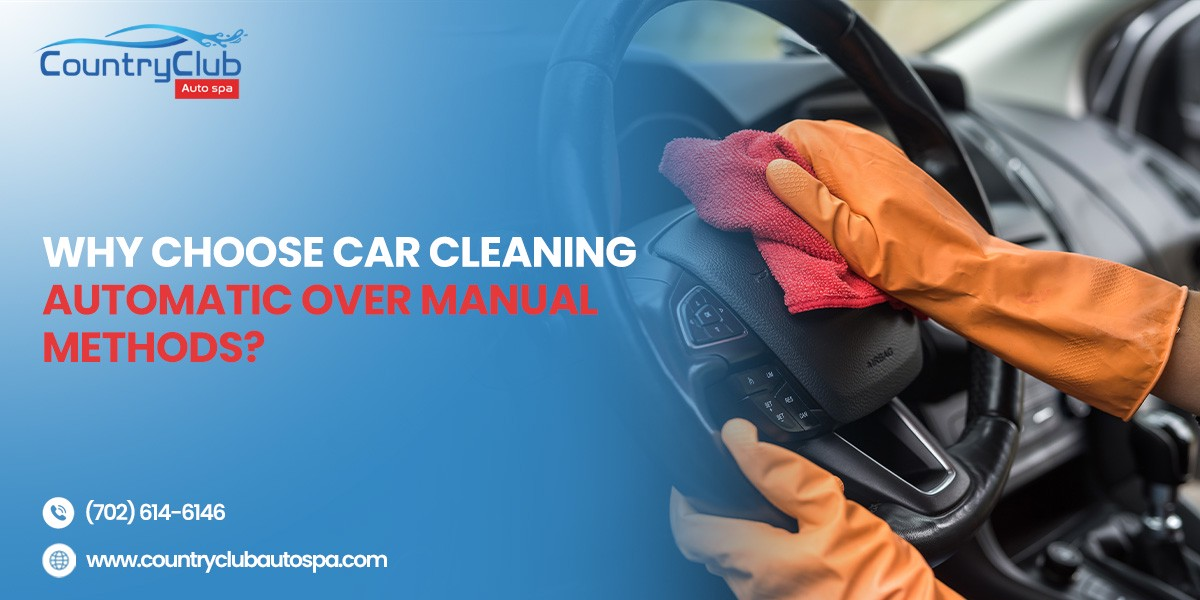 Why Choose Car Cleaning Automatic Over Manual Methods?
